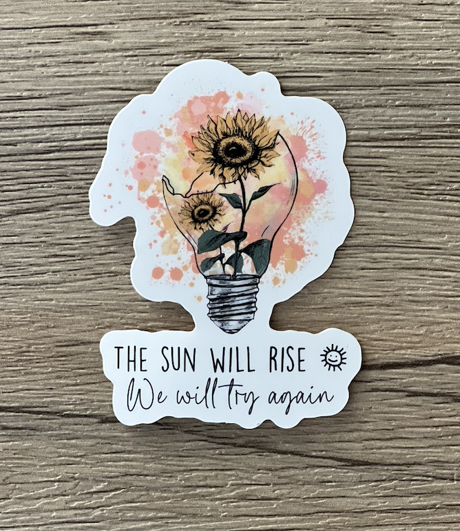 The Sun will Rise Waterproof Sticker