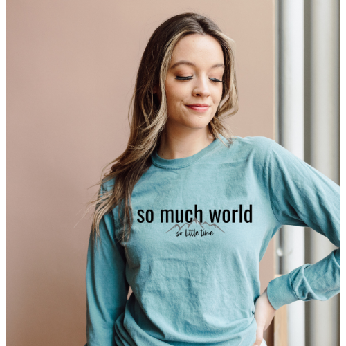 So Much World, So Little Time long sleeve t-shirt