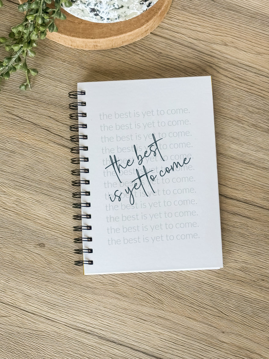 The Best Is Yet to Come Journal