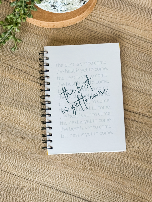 The Best Is Yet to Come Journal